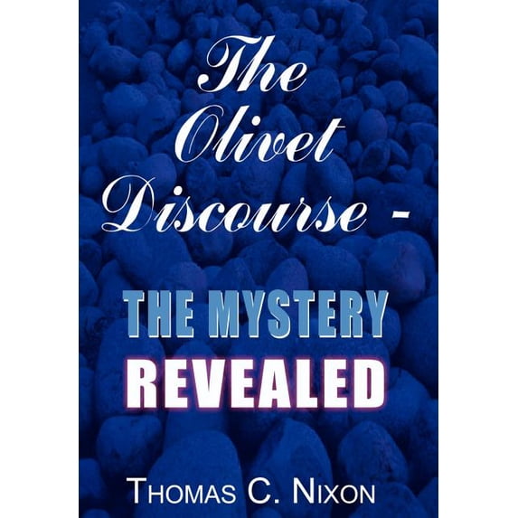 Olivet Discourse - The Mystery Revealed