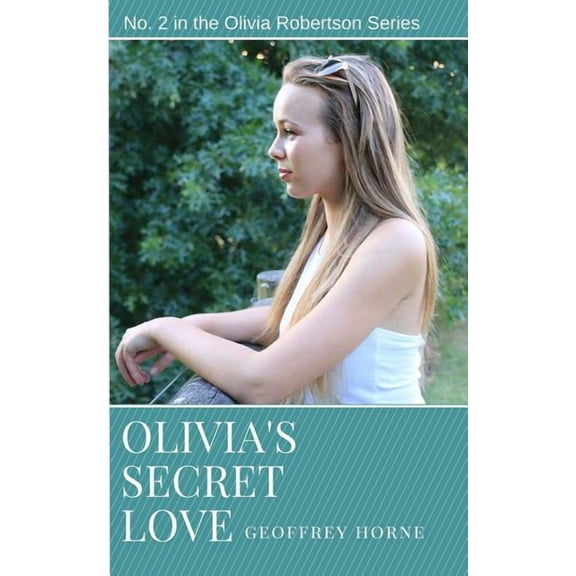 Olivia Robertson Olivia's Secret Love: (Olivia Robertson series Book 2), Book 2, (Paperback)