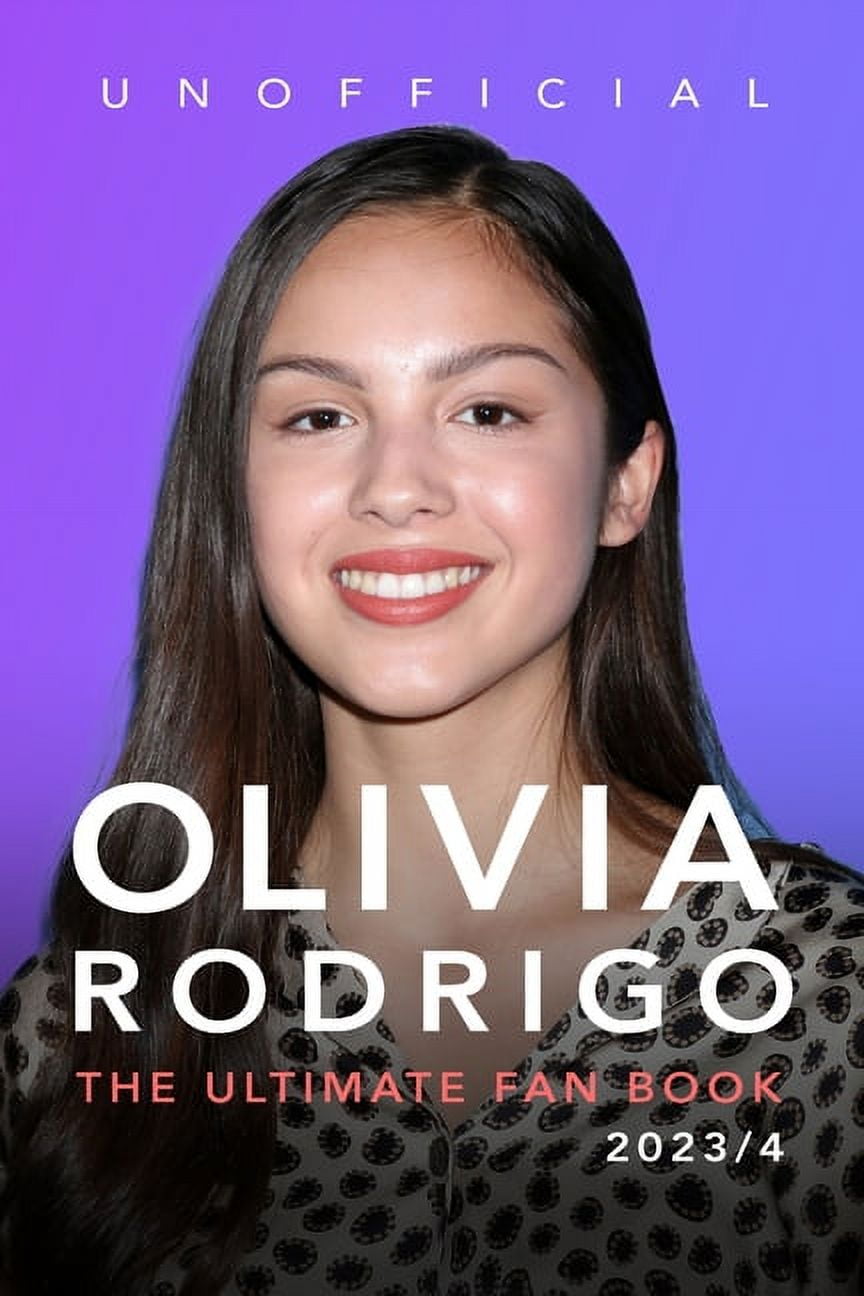 Olivia Rodrigo: The Ultimate Fan Book 2023/4: 100+ Olivia Rodrigo