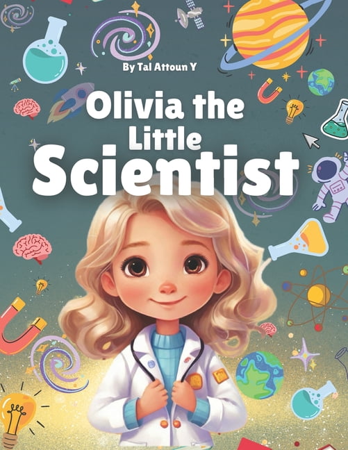 Olivia the Little Scientist - Children's book for empowerment: Classic children's book + Section filled with fun science, (Paperback)