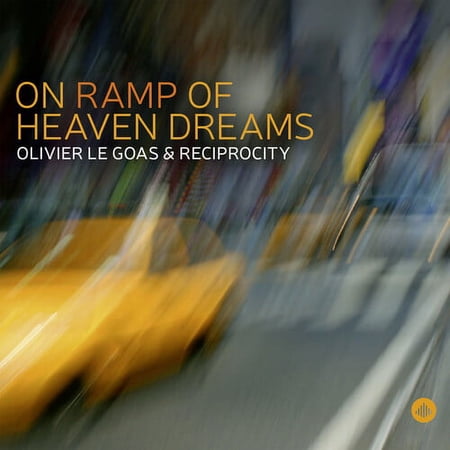 Olivier Le Goas & Reciprocity - On Ramp of Heaven Dreams - Music & Performance - CD