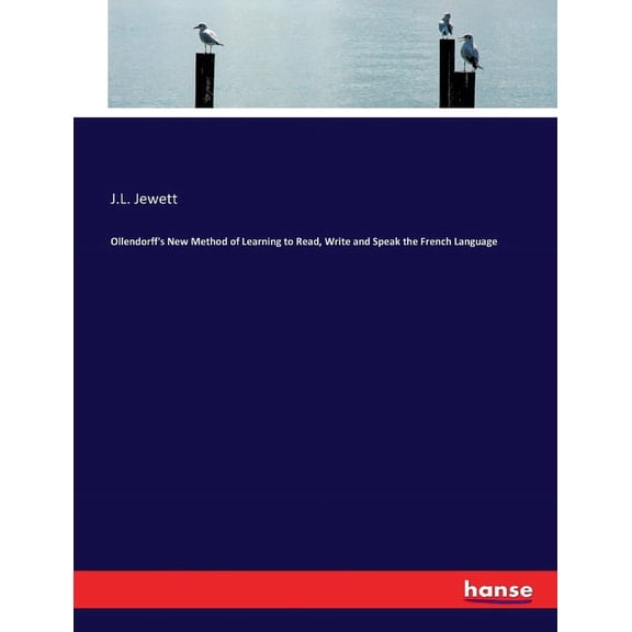 Ollendorff's New Method of Learning to Read, Write and Speak the French Language, (Paperback)