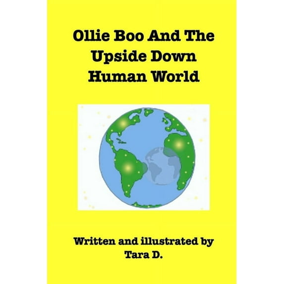 Ollie Boo And The Upside Down Human World: Ollie Boo And The Upside Down Human World, (Paperback)