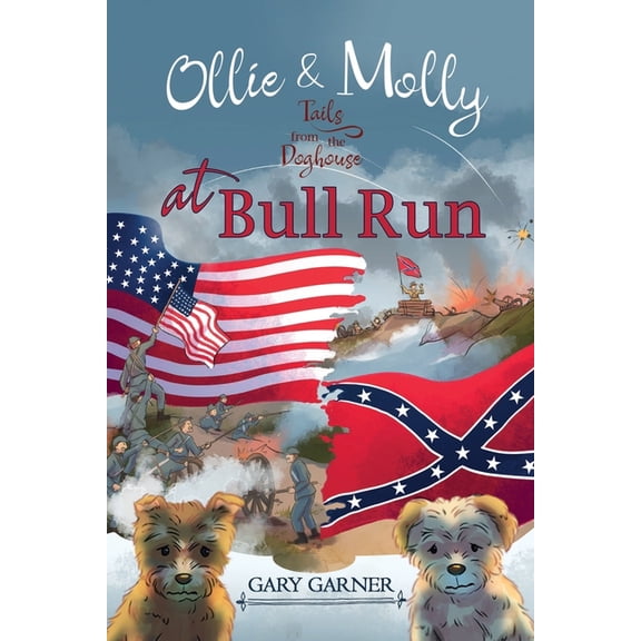 Ollie and Molly at Bull Run Ollie and Molly at Bull Run: Tails from the Dog House, Book 2, (Paperback)