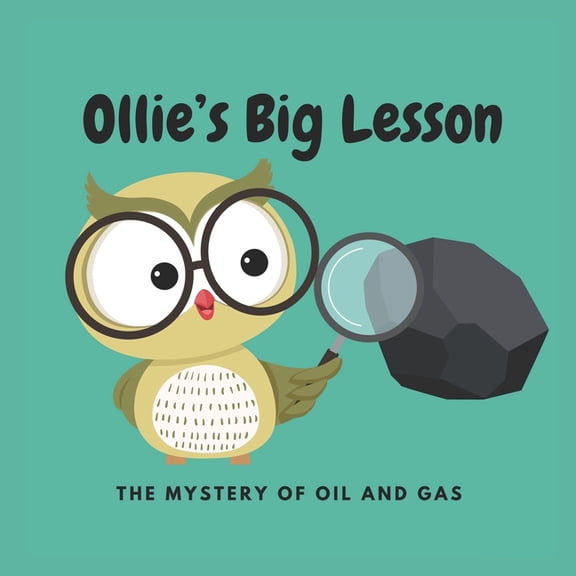 Ollie's Big Lesson: The Mystery of Oil & Gas (Paperback)
