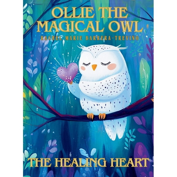 Ollie the Magical Owl: The Healing Heart, (Hardcover)