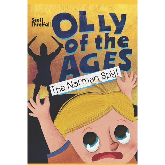 Olly of the Ages Olly of the Ages: The Norman Spy!, Book 1, (Paperback)