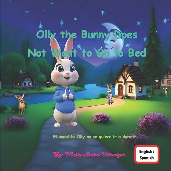 Olly the Little Bunny Does Not Want to Go to Bed: Olly el conejito no se quiere ir a dormir, (Paperback)