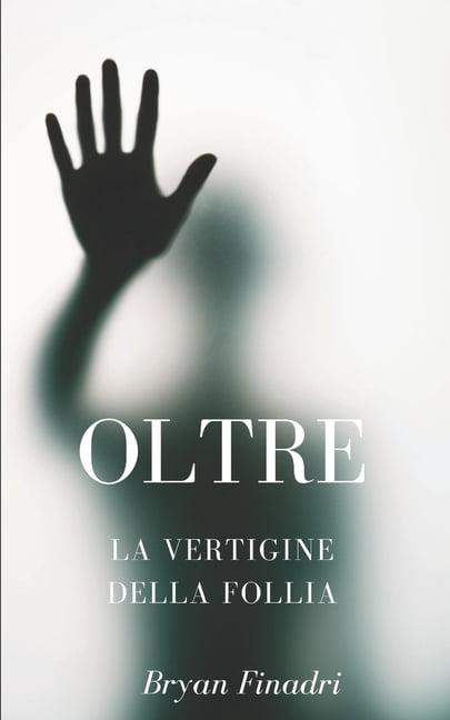 Oltre la vertigine della follia : Nulla è come sembra (Paperback)
