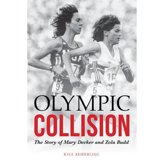 Pre-Owned Olympic Collision: The Story of Mary Decker and Zola Budd (Hardcover) 0803290845 9780803290846