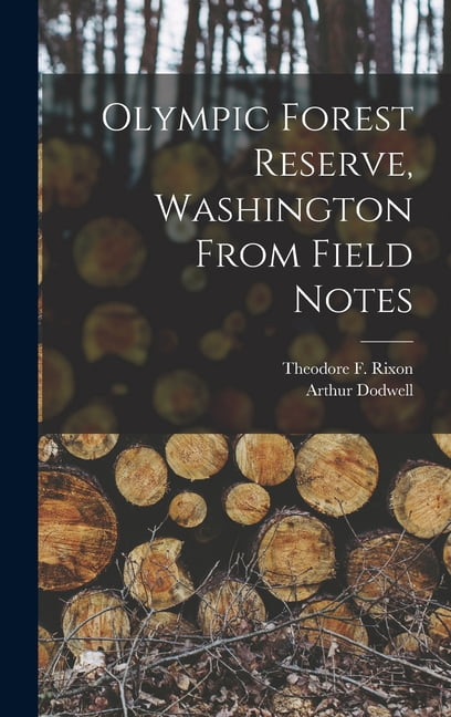 Olympic Forest Reserve, Washington From Field Notes, (Hardcover)