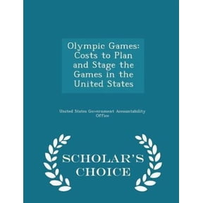 Olympic Games: Costs to Plan and Stage the Games in the United States - Scholar's Choice Edition Paperback