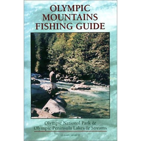 Pre-Owned Olympic Mountains Fishing Guide: Olympic National Park & Olympic Peninsula Lakes & Streams (Paperback) 0965211606 9780965211604