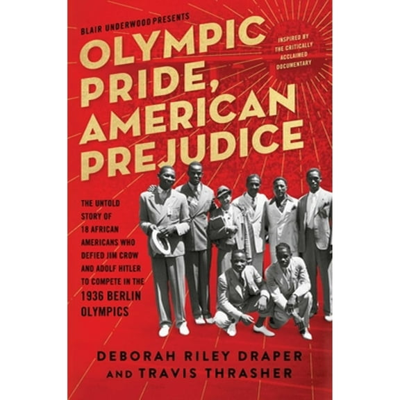 Pre-Owned Olympic Pride, American Prejudice: The Untold Story of 18 African Americans Who Defied Jim Crow and Adolf Hitler to Compete in the 1936 Berlin Olympics Hardcover