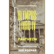 Olympus Livro IV - Pantheon 300 Poemas Series #6 Paperback
