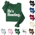 thumbnail image 1 of Olyvenn Stylish He's Hunting Sweatshirt, He's Hunting Sweatshirt for Women Funny Crewneck Sweatshirts Long Sleeve Tops for Women Army Green 8, 1 of 4