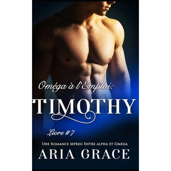 Omga l'Emploi: Omga l'Emploi: Timothy: Alpha Omega M/M Non Shifter MPreg Romance (Paperback)