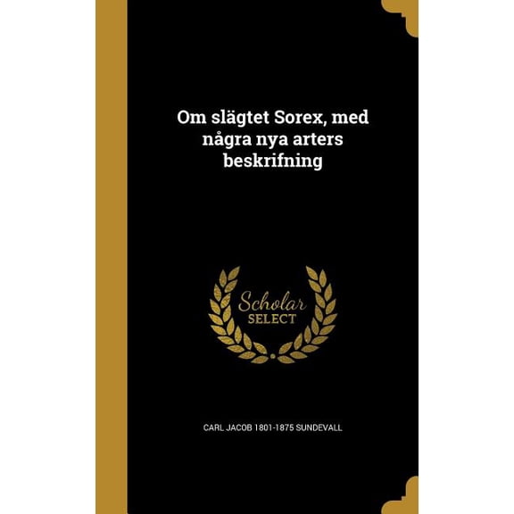 Om slgtet Sorex, med ngra nya arters beskrifning (Hardcover)