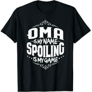 Oma Is My Name Spoiling Is My Game Grandma Gift T-shirt