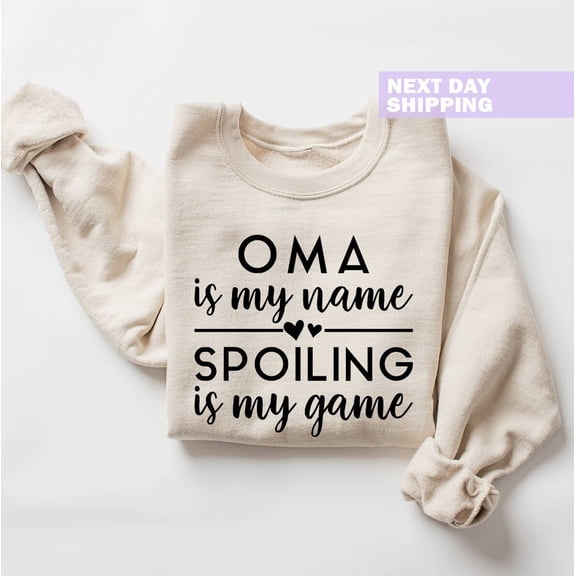 Oma Sweatshirt, Oma Sweater Grandma, Oma Is My Name Spoiling Is My Game Shirt, Oma, Oma Mothers Day Long Sleeve Sweatshirt All Size S-5XL