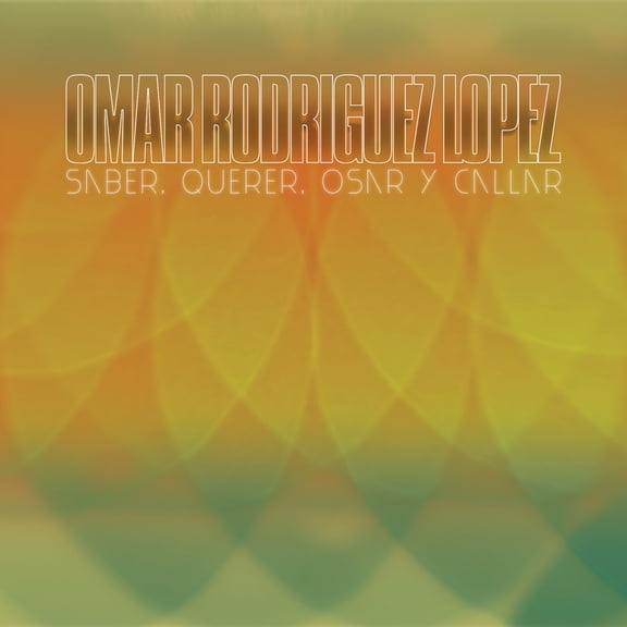 Omar Rodriguez Lopez Saber, Querer, Osar Y Callar LP