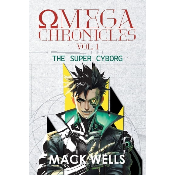 Omega Chronicles Vol. 1: The Super Cyborg, (Paperback)