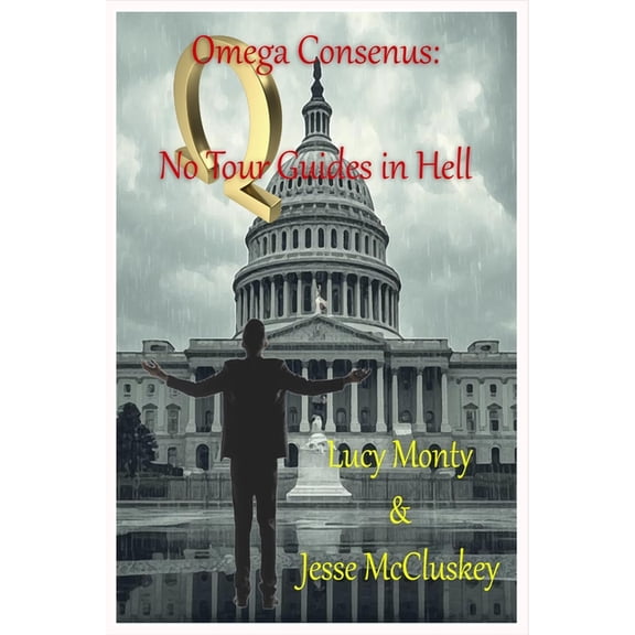 Omega Consensus Omega Consensus: No Tour Guides in Hell, Book 1, (Paperback)