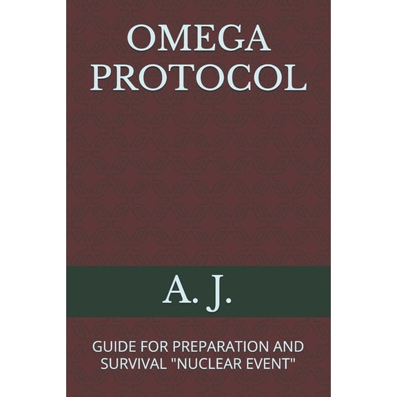 Omega Protocol: Guide for Preparation and Survival "Nuclear Event", (Paperback)