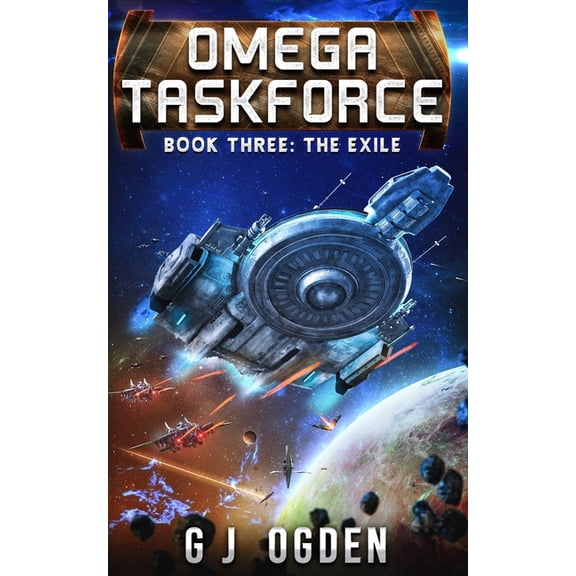 Omega Taskforce The Exile: A Military Sci-Fi Series, Book 3, (Paperback)