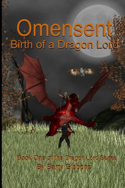 Omensent: Birth of a Dragon Lord Paperback 1469982927 9781469982922 Barry A Gibbons II