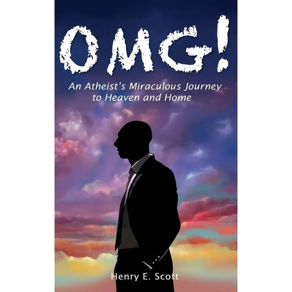 Omg!: An Atheist's Miraculous Journey to Heaven and Home, (Hardcover)