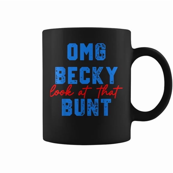 Omg Becky Look At That Bunt Baseball Softball Coffee Mugs