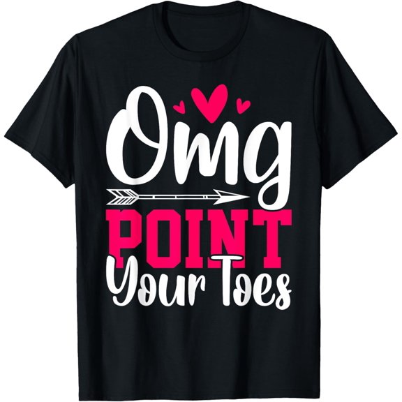 Omg Point Your Toes Funny Dancing Dance T-Shirt