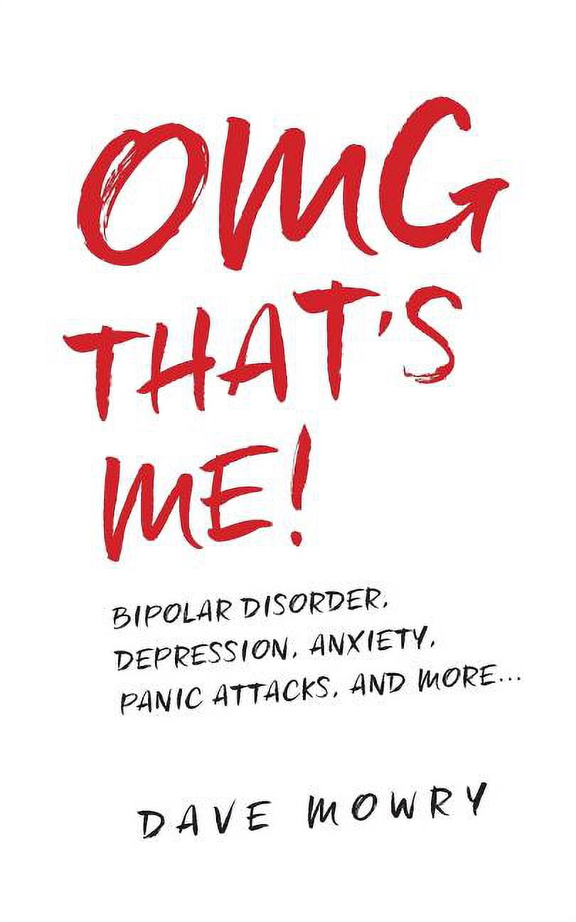 Omg That's Me! OMG That's Me!: Bipolar Disorder, Depression, Anxiety, Panic Attacks, and More..., Book 1, (Paperback)
