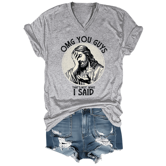 Omg You Guys That's Not What I Said Jesus Shirt V-Neck