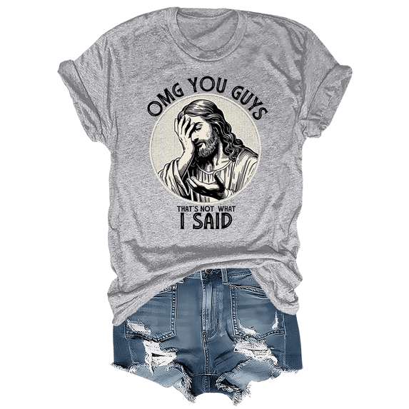 Omg You Guys That's Not What I Said Jesus Shirt