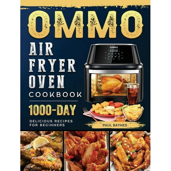 OMMO Air Fryer Oven Cookbook: 1000-Day Delicious Recipes for Beginners, (Hardcover)