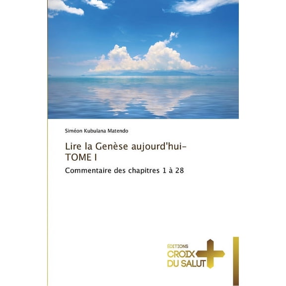 Omn.Croix Salut: Lire la gense aujourd'hui-tome i (Paperback)