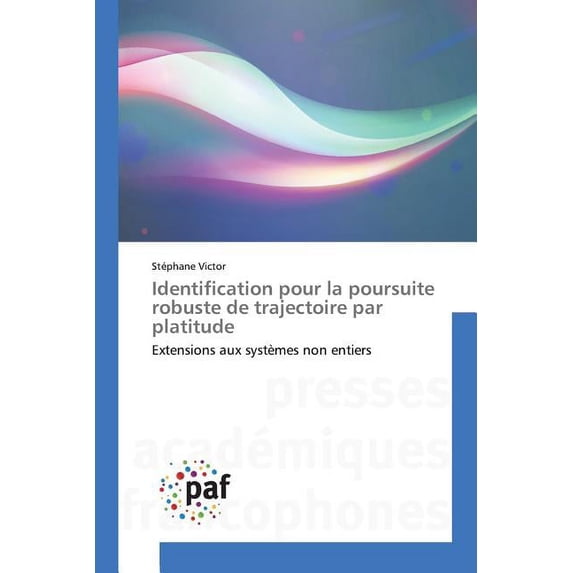 Omn.Pres.Franc.: Identification Pour La Poursuite Robuste de Trajectoire Par Platitude (Paperback)