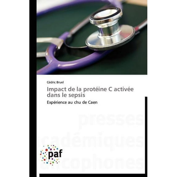 Omn.Pres.Franc.: Impact de la Protéine C Activée Dans Le Sepsis (Paperback)