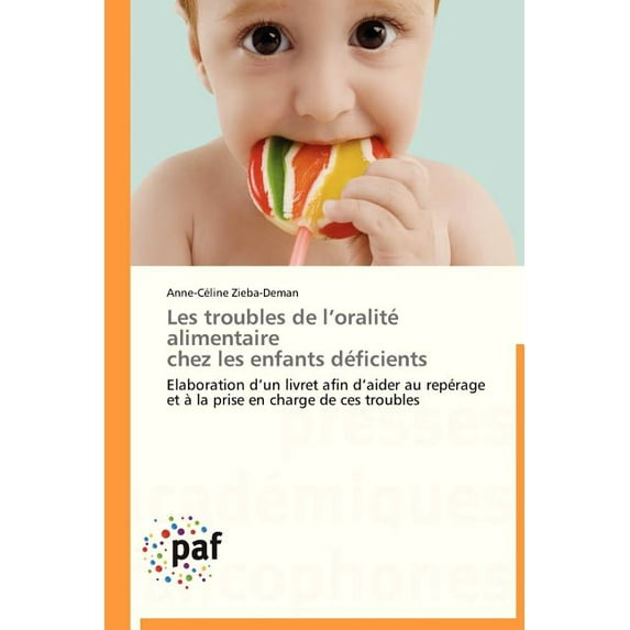 Omn.Pres.Franc. Les troubles de l oralité alimentaire chez les enfants déficients, (Paperback)