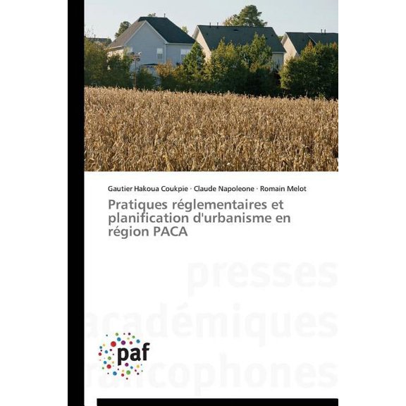 Omn.Pres.Franc.: Pratiques Rglementaires Et Planification d'Urbanisme En Rgion Paca (Paperback)
