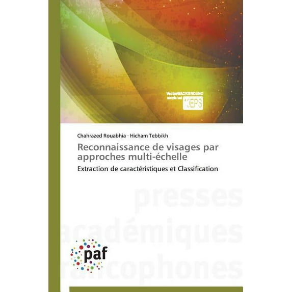 Omn.Pres.Franc.: Reconnaissance de Visages Par Approches Multi-Échelle (Paperback)