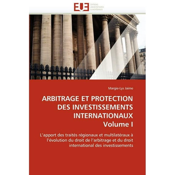 Omn.Univ.Europ. Arbitrage et protection des investissements internationaux volume i, (Paperback)