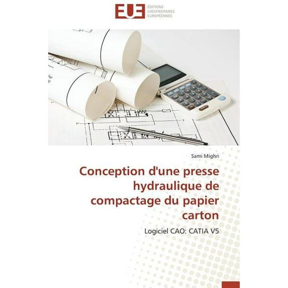 Conception D'une Presse Hydraulique De Compactage Du Papier Carton