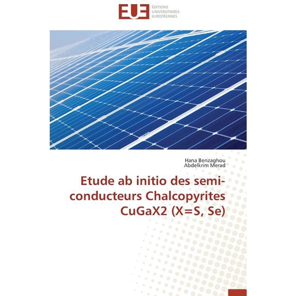 Omn.Univ.Europ.: Etude AB Initio Des Semi-Conducteurs Chalcopyrites Cugax2 (X=s, Se) (Paperback)