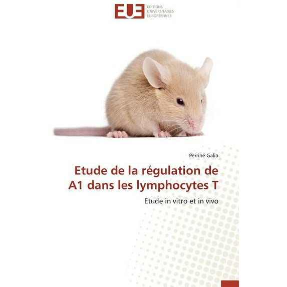 Omn.Univ.Europ.: Etude de la Régulation de A1 Dans Les Lymphocytes T (Paperback)