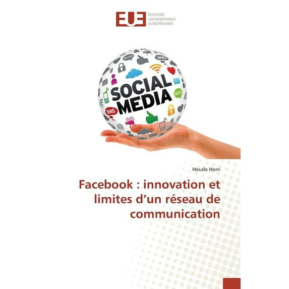Omn.Univ.Europ.: Facebook : Innovation Et Limites d'Un Réseau de Communication (Paperback)