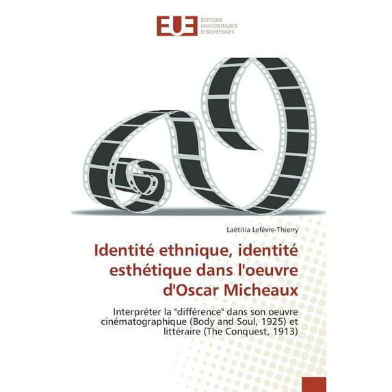 Omn.Univ.Europ.: Identité Ethnique, Identité Esthétique Dans l'Oeuvre d'Oscar Micheaux (Paperback)