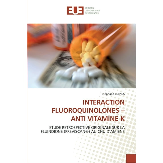Omn.Univ.Europ.: Interaction fluoroquinolones anti vitamine k (Paperback)
